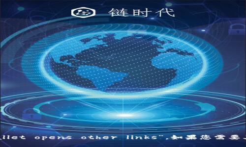 “tpWallet打开其它链接”可以翻译为 “tpWallet opens other links”。如果您需要其他语言的翻译或不同的翻译风格，请告诉我！