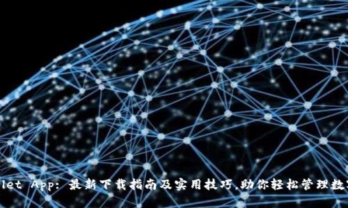 tpWallet App: 最新下载指南及实用技巧，助你轻松管理数字资产