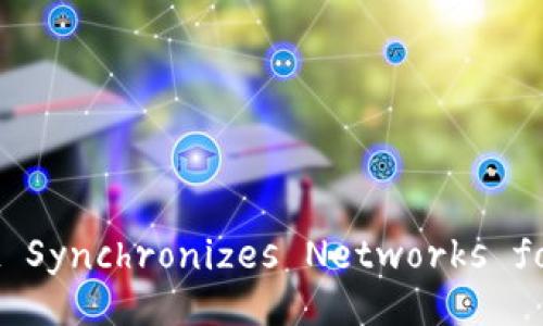 Unlocking the Future: How tpWallet Synchronizes Networks for Enhanced Blockchain Performance